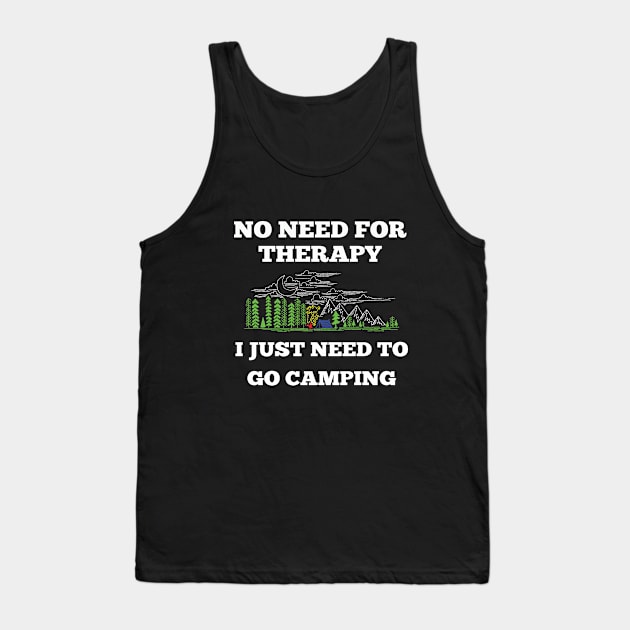 Camper - No Need For Therapy I Just Need To Go Camping Tank Top by Kudostees